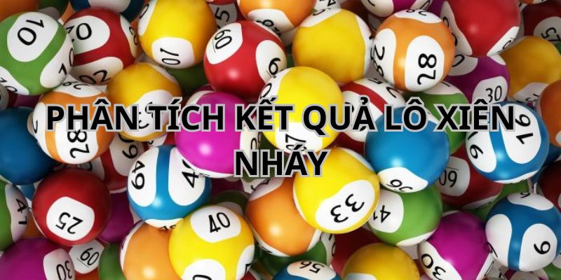 Phân tích kết quả trước chơi lô xiên nháy là gì