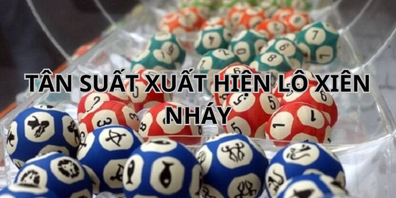 Tham khảo bảng tần suất xuất hiện lô xiên nháy