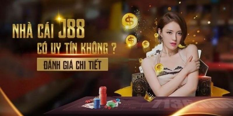 Chứng minh về chất lượng và phủ nhận J88 lừa đảo