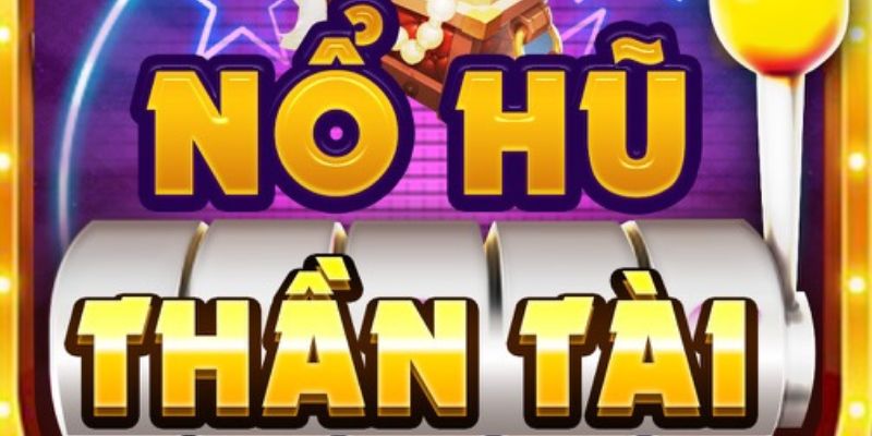 Nổ hũ thần tài - Giới thiệu thông tin chung nhất về game